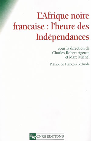 Afrique noire francaise: l'heure des independances