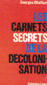 Georges Chaffard. Carnets secrets de la decolonisation