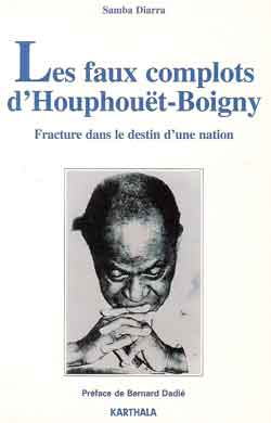 Samba Diarra. Les faux complots d'Houphouet-Boigny